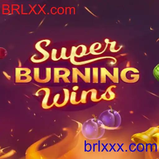 SuperBurningWins - Um Clássico Revigorado no BRLXX.com